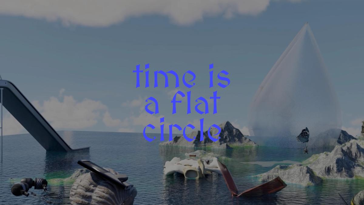 opening reception: time is a flat circle
