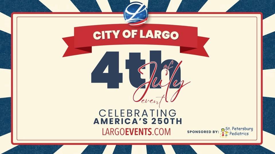 City of Largo Fourth of July Celebration - Celebrating America's 250th Birthday