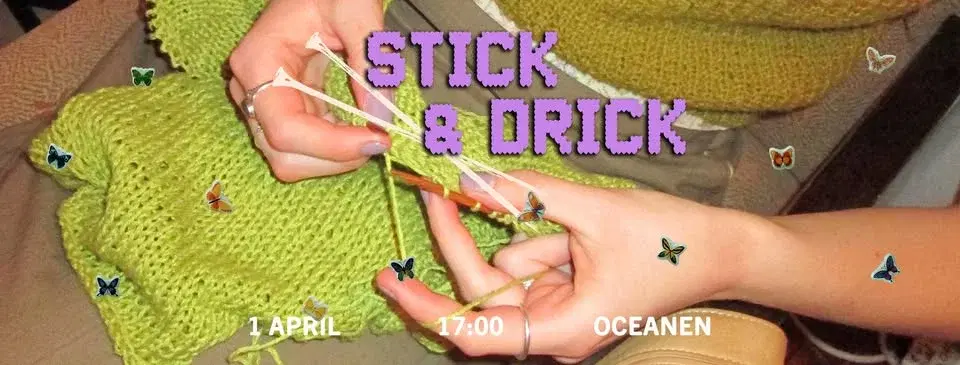 Stick & Drick | 1 april | Oceanen (Kulturköket)