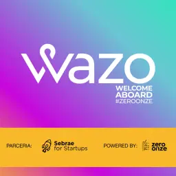 WAZO - Welcome Aboard ZeroOnze Startups | Edição #21 - Sebrae for Startups