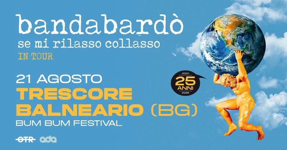 Bandabardรฒ al Bum Bum Festival 2026, Ingresso Gratuito, Trescore Balneario, Bergamo