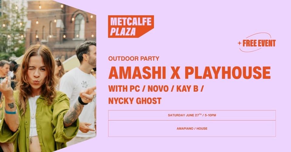 AMASHI x PLAYHOUSE at Metcalfe Plaza