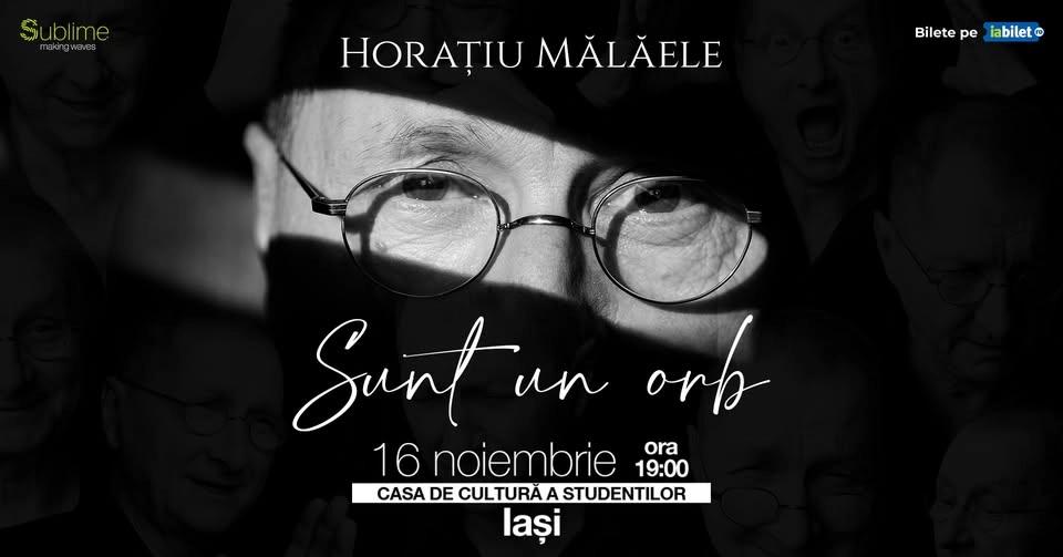 Iasi: Horatiu Malaele - Sunt un Orb
