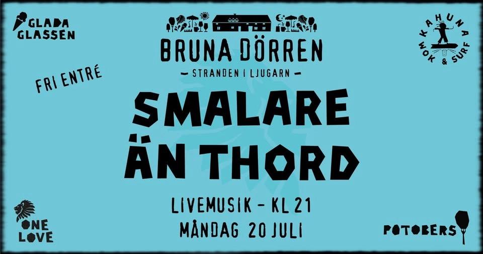 SMALARE ÄN THORD - Live på Bruna Dörren - Fri entré