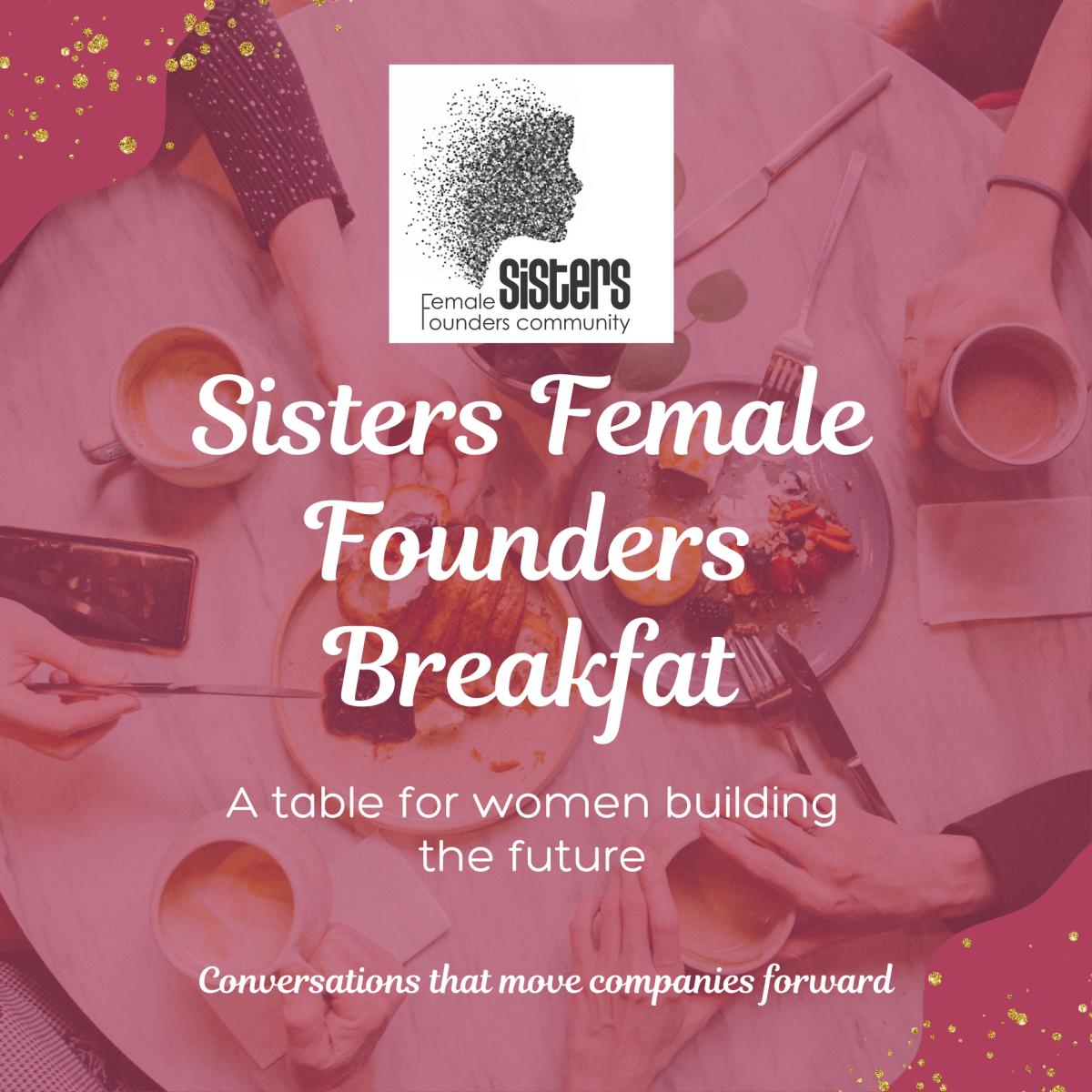 Sisters Female Founders Breakfast