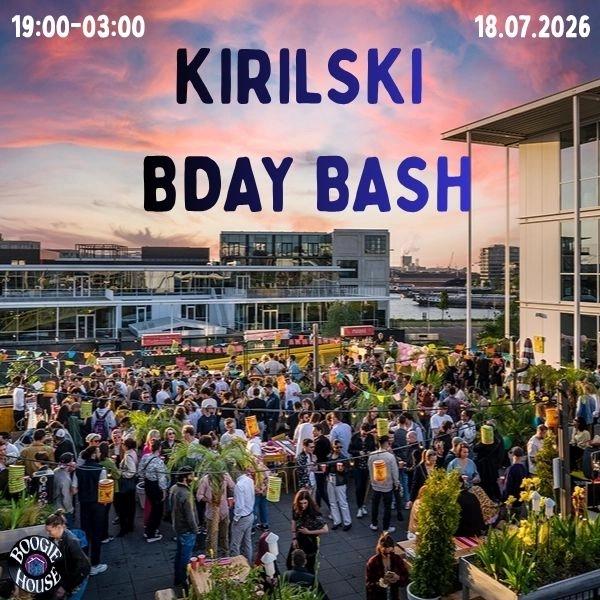 Kirilski BIRTHDAY BASH with Boogie House: OUTDOOR & INDOOR