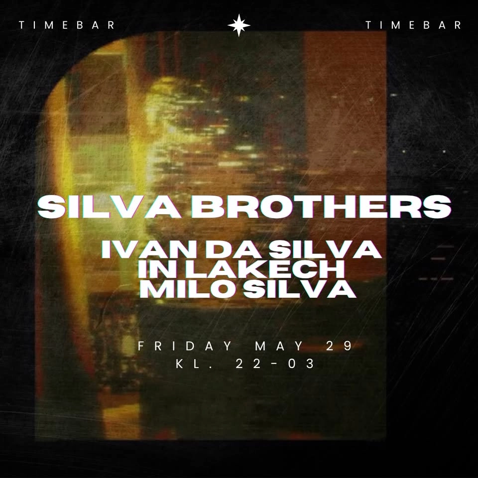 Silva Brothers | Ivan Da Silva • In Lakech • Milo Silva | 29 Maj
