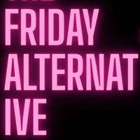 The Friday Alternative