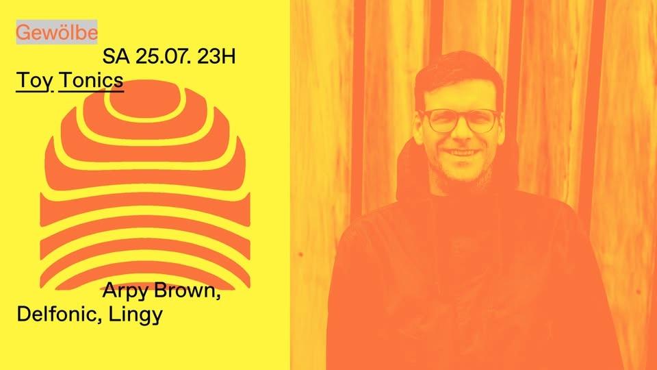 Toy Tonics w/ Arpy Brown, Delfonic, Lingy