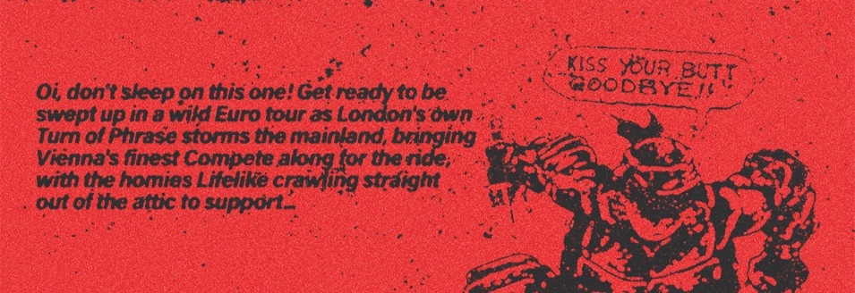 TURN OF PHRASE (UK) // COMPETE (AU) // LIFELIKE (CZ) @PŮDA
