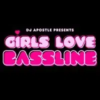 DJ APOSTLE PRESENTS : Girls love bassline