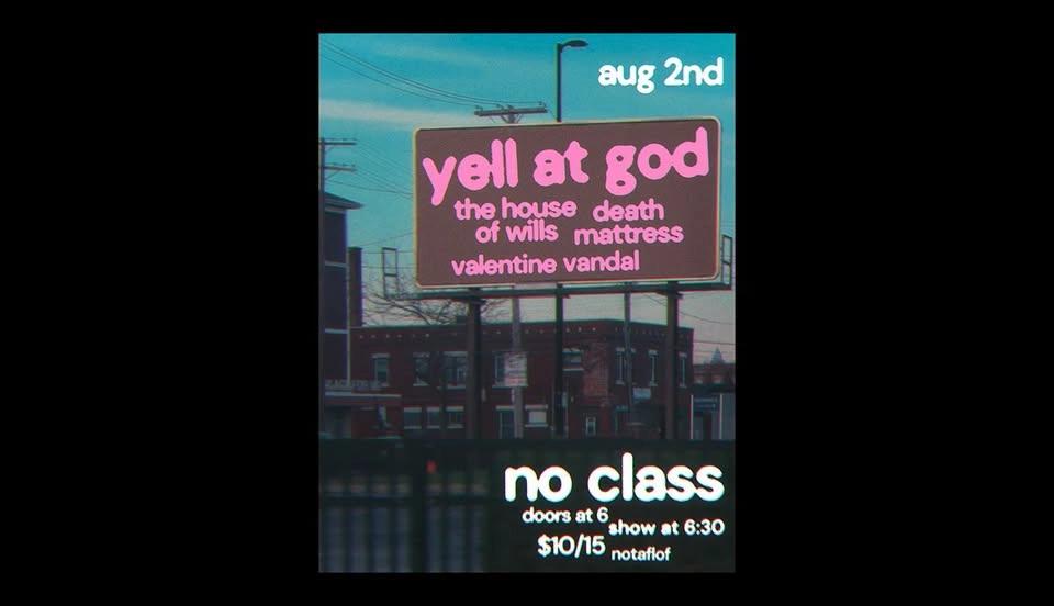 Yell at God / The House of Wills / Death Mattress / Valentine Vandal @ No Class