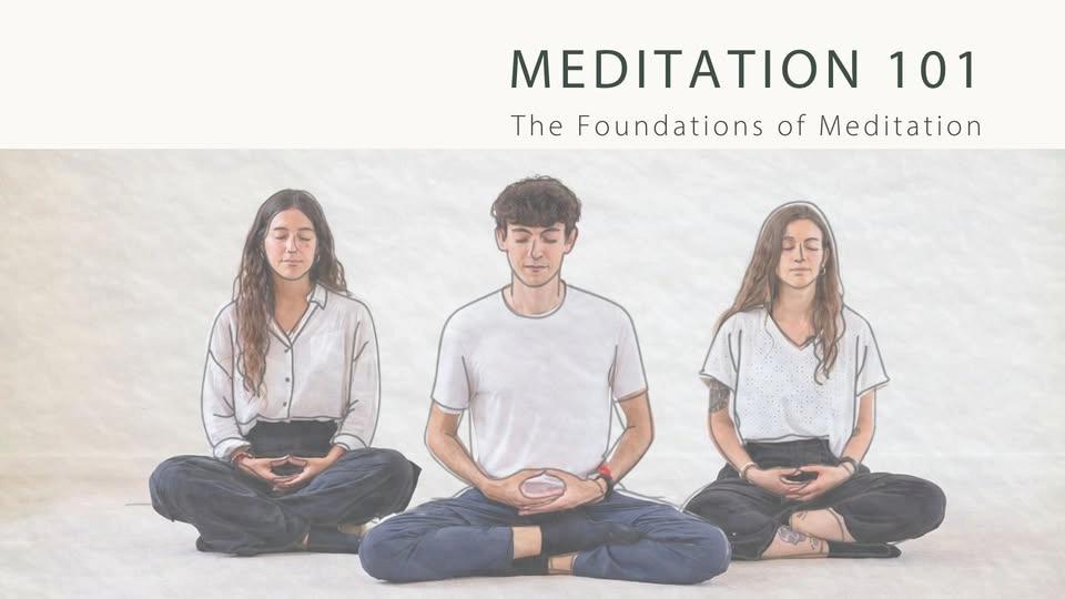 Meditation 101: The Foundations of Meditation