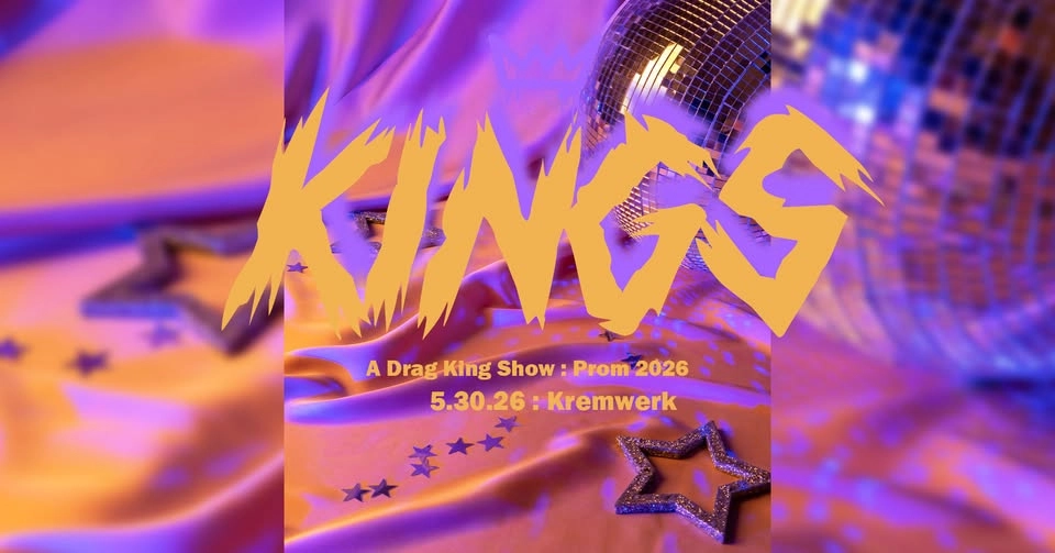 Kings ~ A Drag King Show ~ Queer Prom 2026