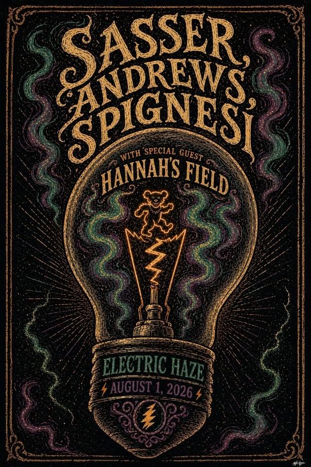 Sasser, Andrews, & Spignesi w/s/g Hannah’s Field @ Electric Haze - Sat. August 1