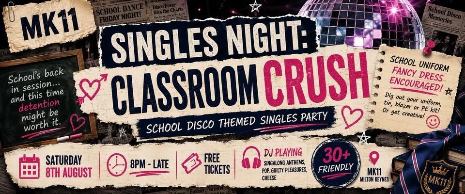 Singles Night: Classroom Crush @ MK11 - School Disco Themed & Fancy Dress