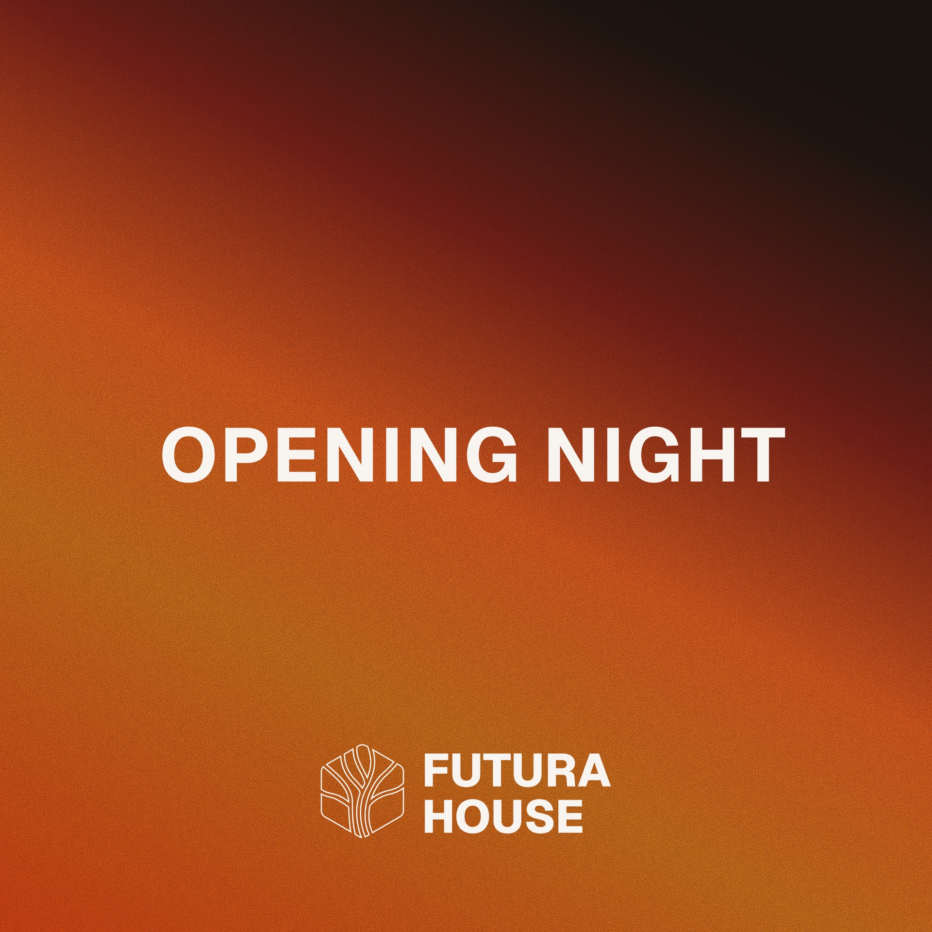 Futura House Opening Night #1