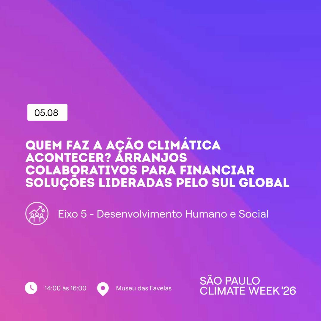Quem Faz a Ação Climática Acontecer? Arranjos colaborativos para financiar soluções lideradas pelo Sul Global
