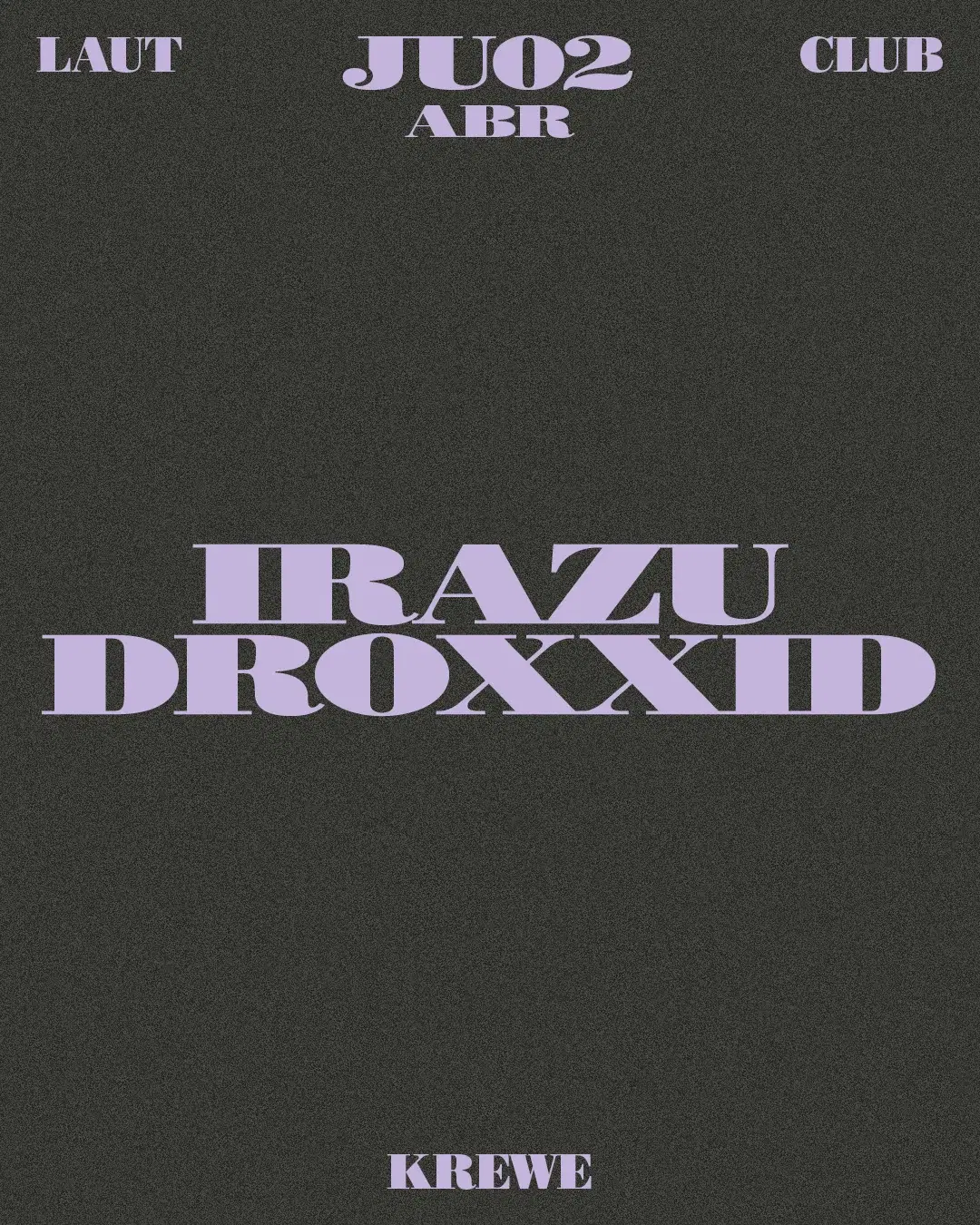 Krewe: Irazu + Droxxid