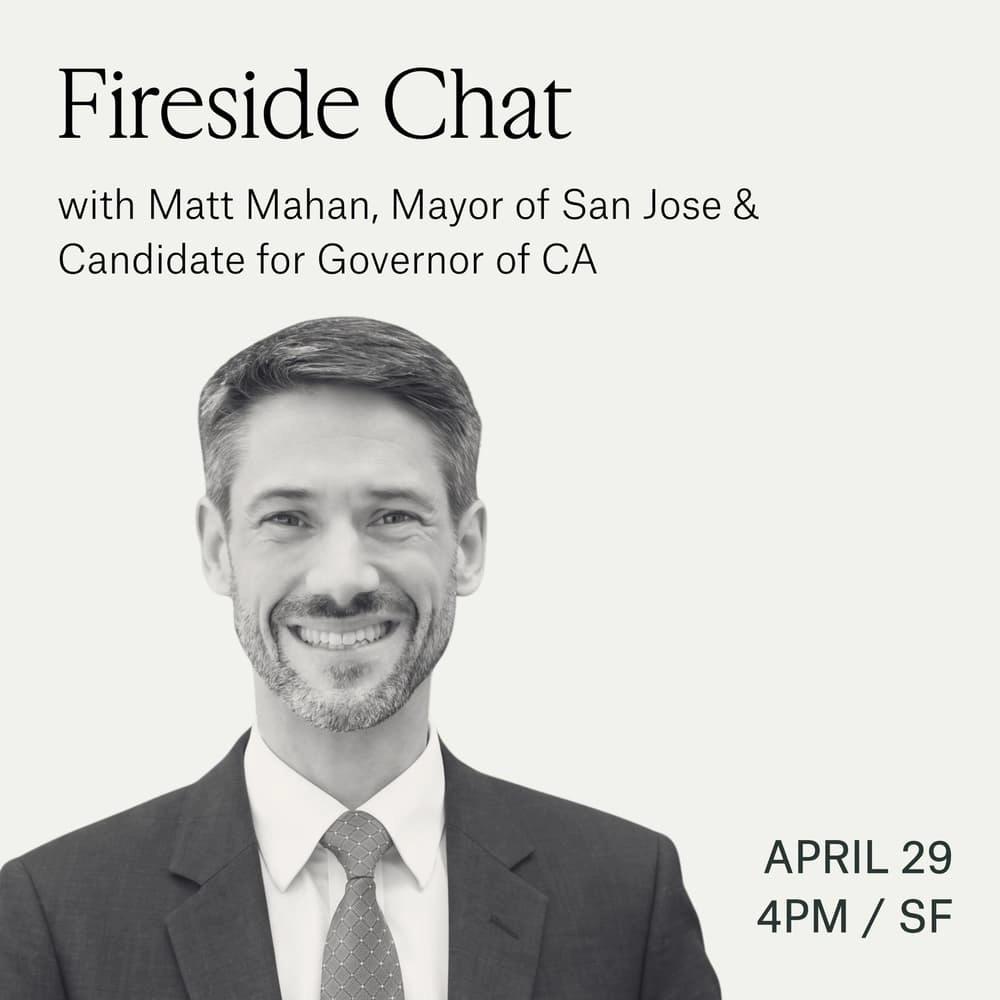 Fireside Chat with Matt Mahan, Mayor of San Jose & Candidate for Governor of California