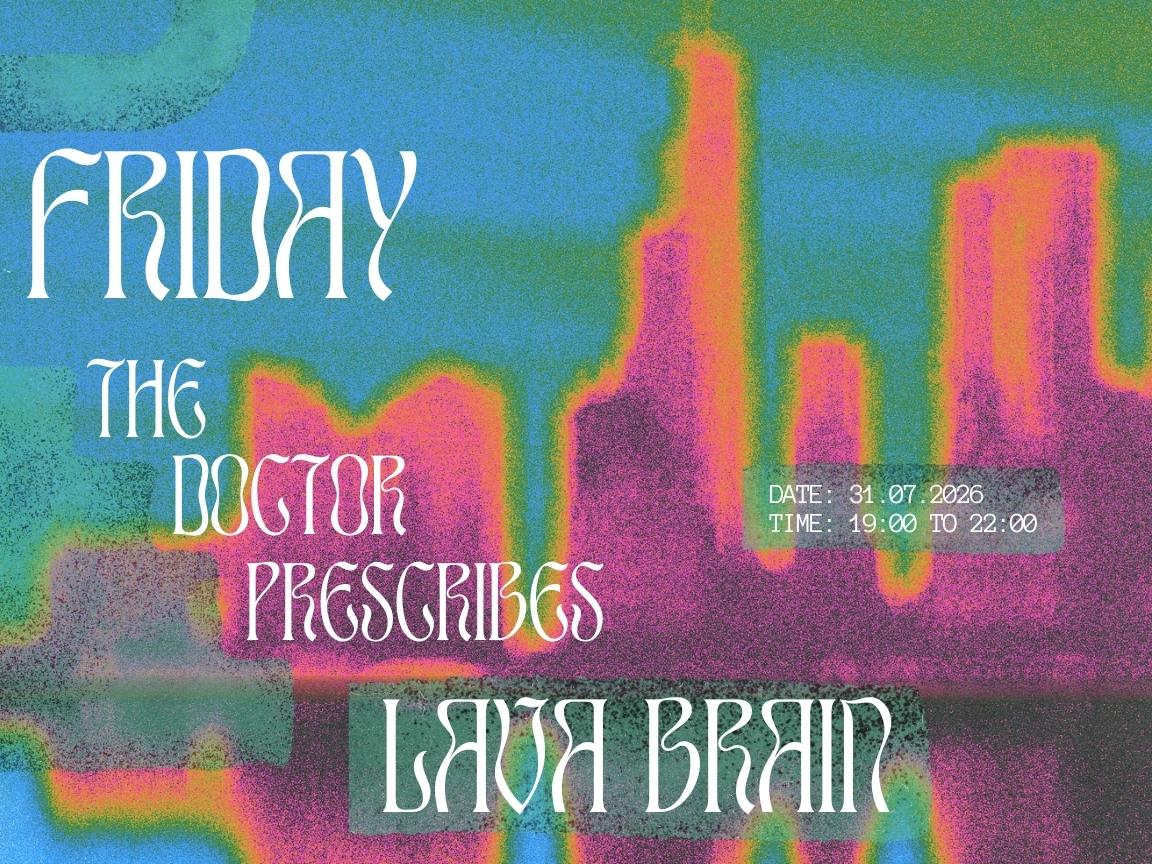 Friday's Prescription - Lava Brain