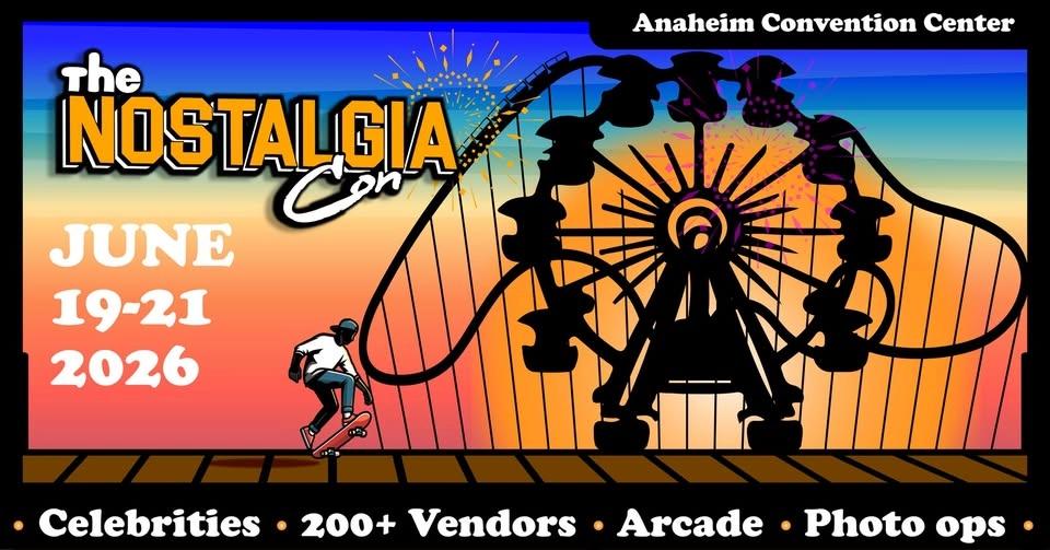 The Nostalgia Con Anaheim