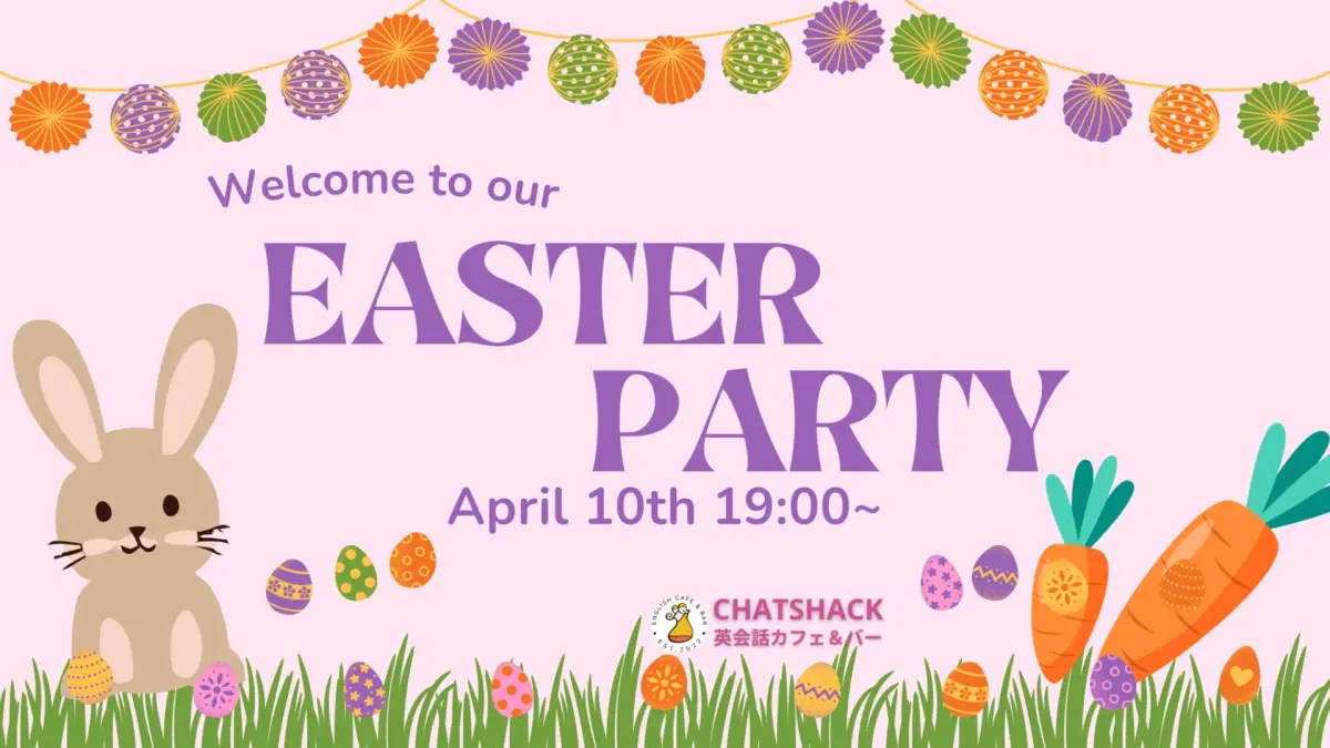 4/10 đ„ International ćœéäș€æ” Easter Party đ° @CHATSHACK ENGLISH CAFE & BAR
