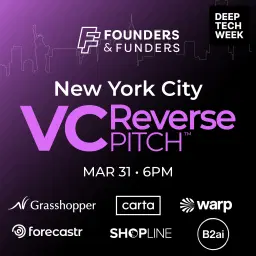 Founders & Funders: NYC VC Reverse Pitch