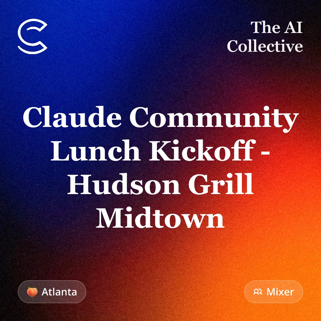 Claude Community Kickoff II - Lunch @ Hudson Grill Midtown (w/ The AI Collective Atlanta)