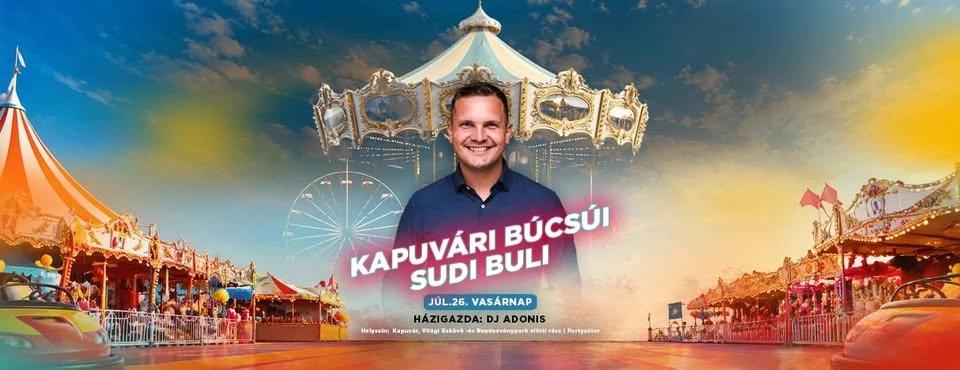 Kapuvári Búcsú és Vidámpark - Sudi Buli // Júl.26. // Kapuvár