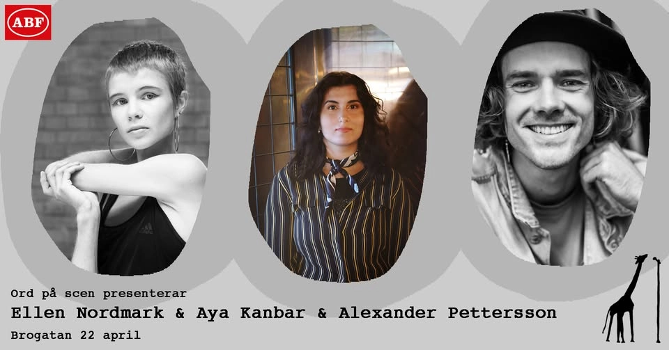 Ord på scen presenterar: Ellen Nordmark ★ Aya Kanbar ★ Alexander Pettersson ★ Öppen scen