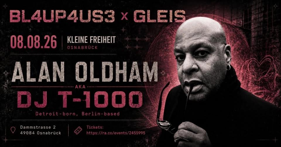 BL4UP4US3 x GLEIS pres. ALAN OLDHAM aka DJ T-1000