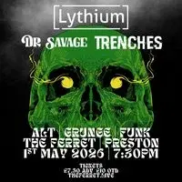 Lythium + Dr Savage + Trenches