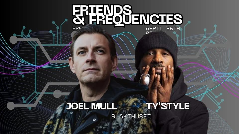 Friends & Frequencies IV w/Joel Mull, Ty'sTyle and PeterGun
