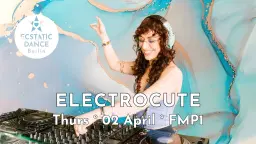 ECSTATIC DANCE BERLIN · ELECTROCUTE · 02 APRIL · FMP1