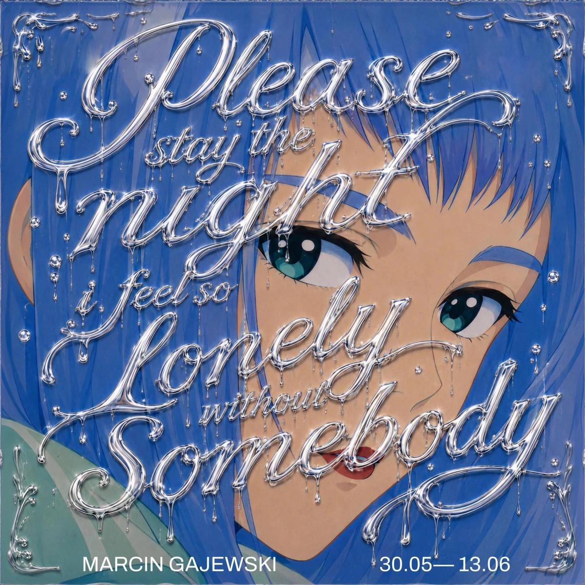 Vernissage: Please Stay the Night, I Feel So Lonely Without Somebody