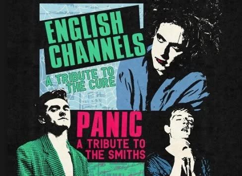 ENGLISH CHANNELS (A CURE TRIBUTE) * PANIC (SMITHS TRIBUTE) * LOST CONTROL (JOY DIVISION & NEW ORDER)