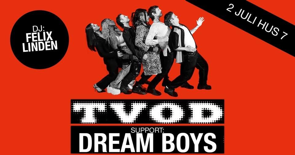 TVOD + Dream Boys | Hus 7