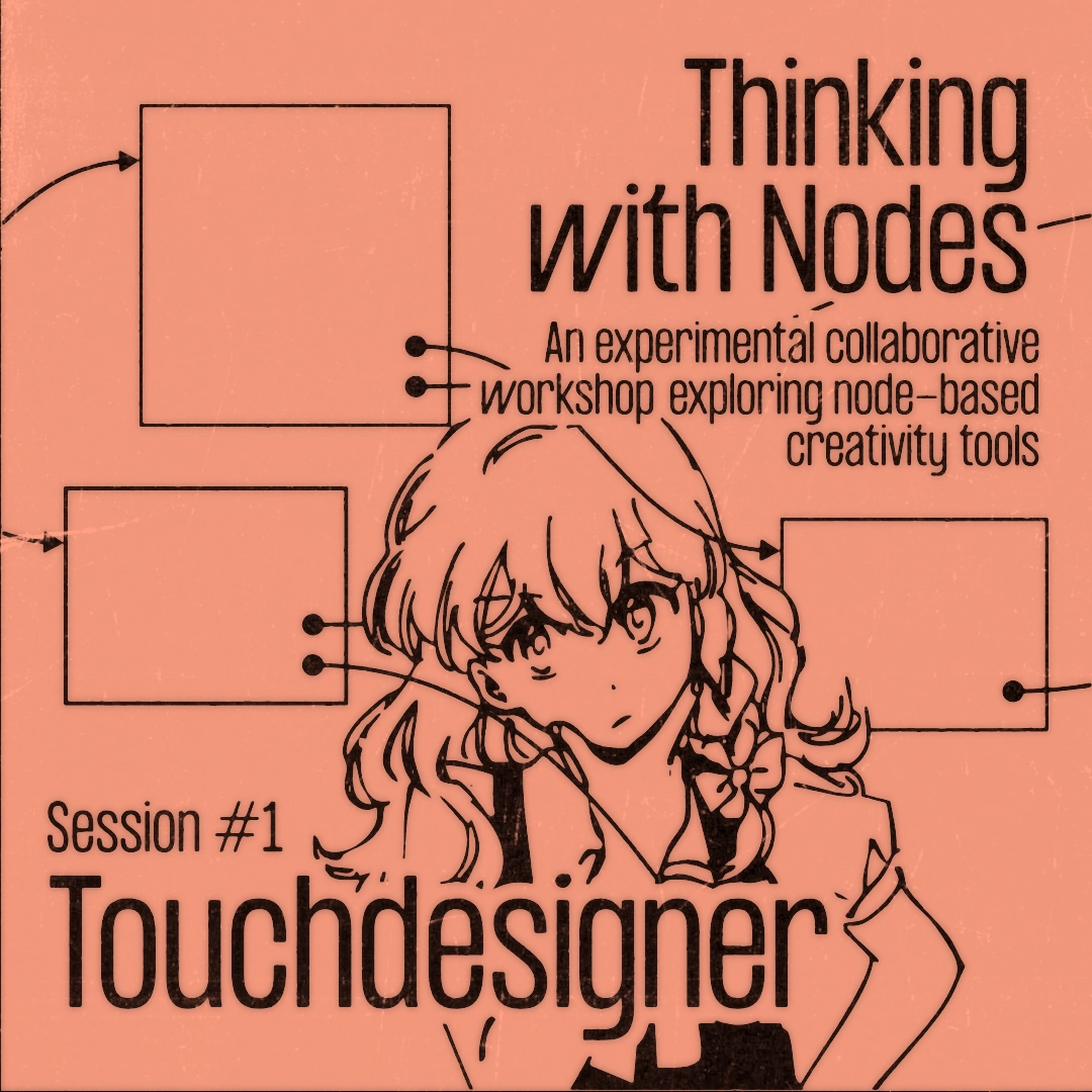 Thinking with Nodes: Session #1 - Touchdesigner