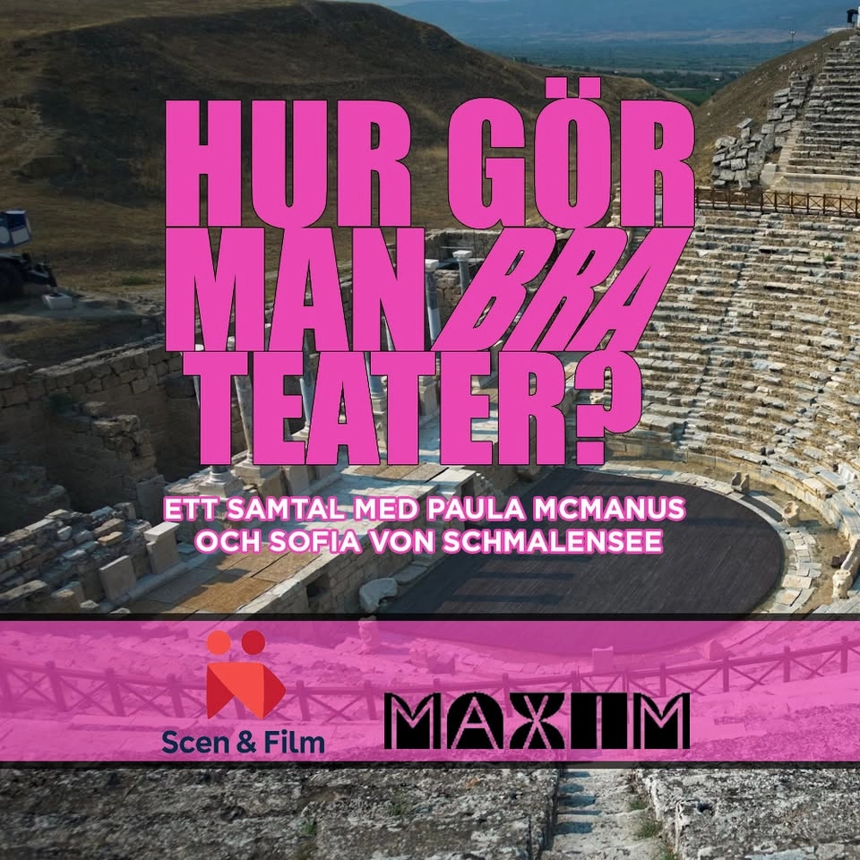 Hur gör man bra teater? - Ett samtal med Paula McManus och Sofia von Schmalensee