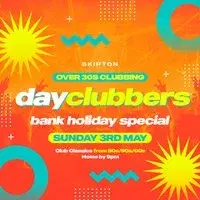 Skipton - DayClubbers: The Bank Holiday Day Party!