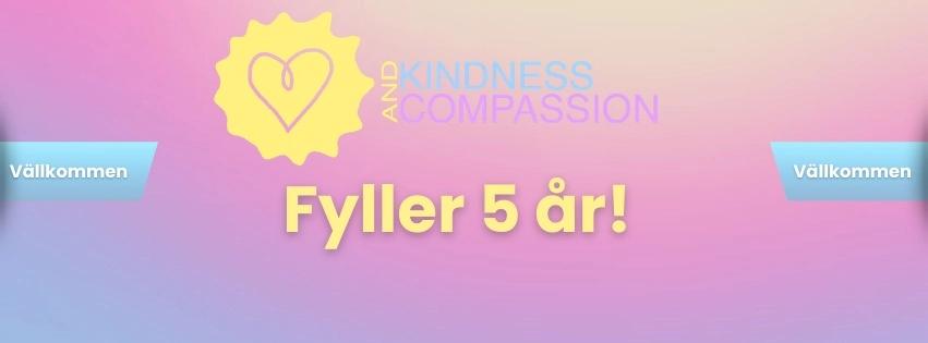 5 års jubileum för Kindness and Compassion!
