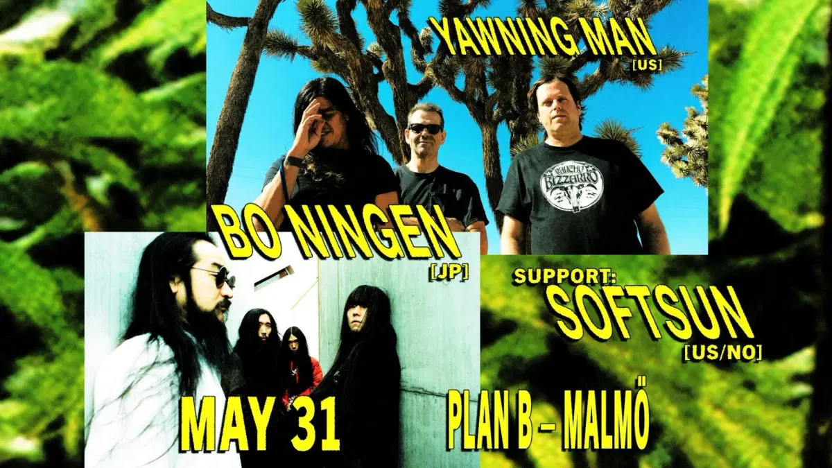 Yawning Man (US) / Bo Ningen (JP) / SoftSun (US/NO) // Live at Plan B — Malmö