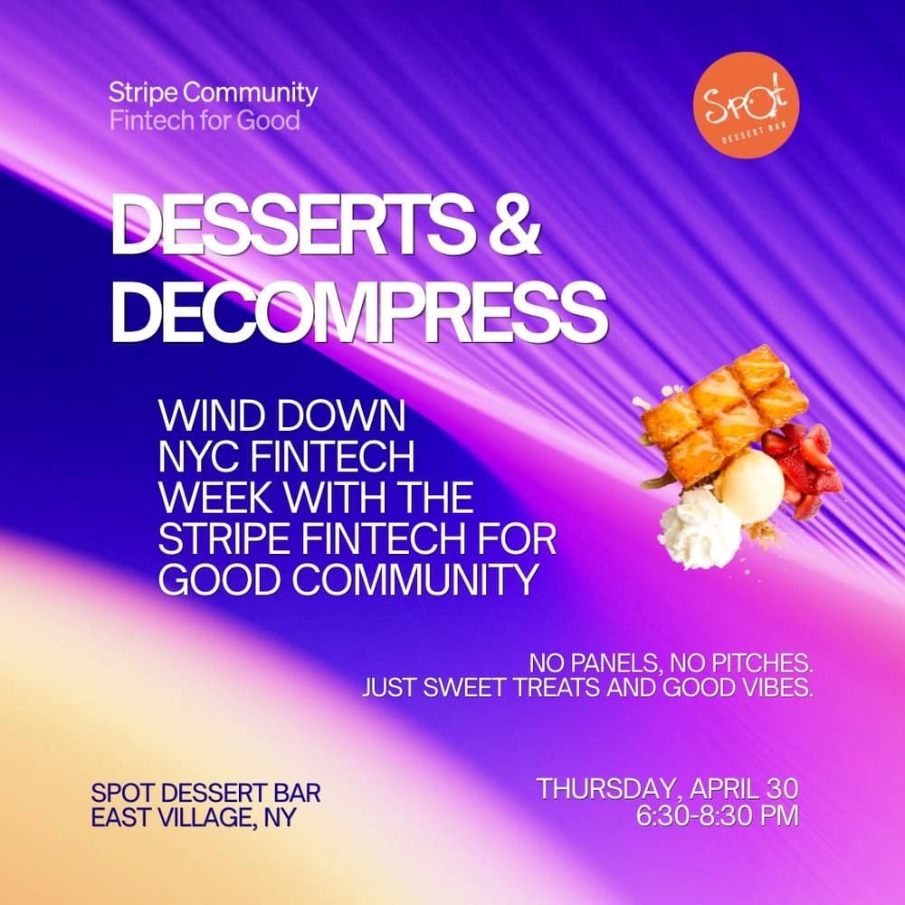 Stripe Fintech for Good Community meetup: Desserts & Decompress