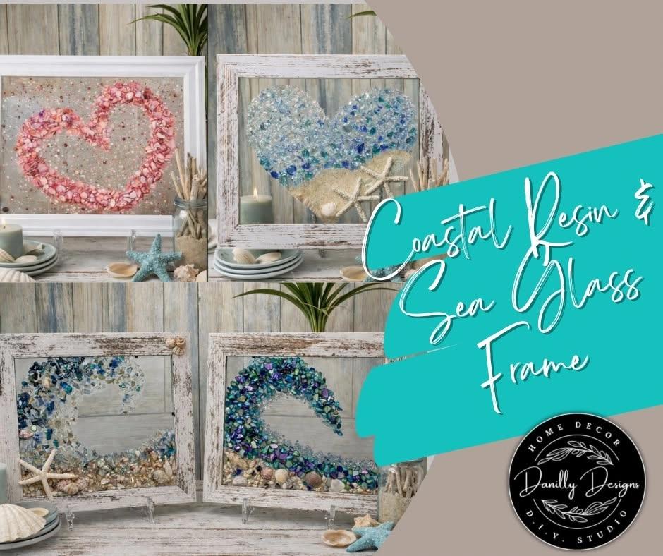 7/30/2026 Coastal Resin, Sea Glass & Shell Frame @6:00PM