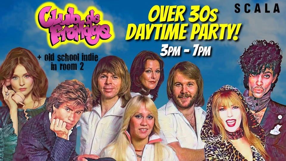 Club de Fromage Daytime Party: Sat 27th June, 3pm-7pm (Over 30s Only)at Scala, Kings Cross