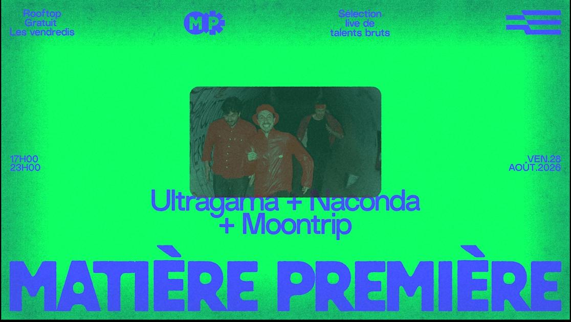 Matière Première 10 : Ultragama + Naconda + Moontrip
