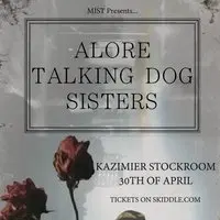 MIST Presents: Alore, Talking Dog, and Sisters