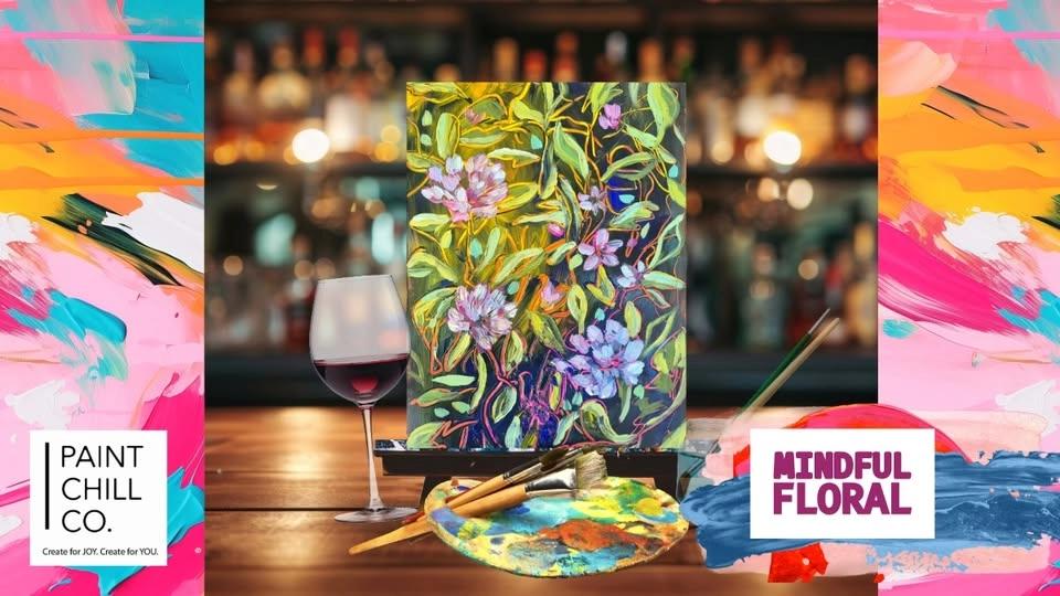 Fareham Paint ‘n’ Sip - “Mindful Floral”