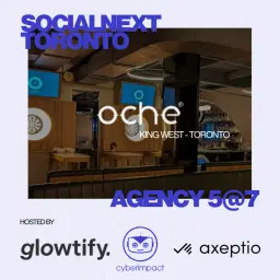 SocialNext Toronto - Agency 5@7